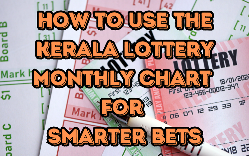 How to Use the Kerala Lottery Monthly Chart for Smarter Bets